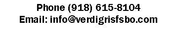 Text Box: Phone (918) 615-8104Email: info@verdigrisfsbo.com